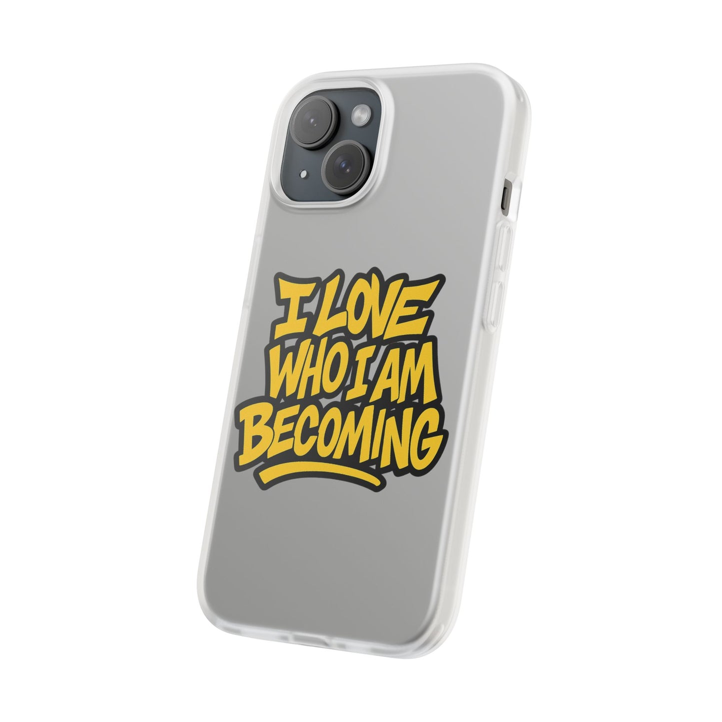 Inspirational Flexi Case - 'I Love Who I Am Becoming'