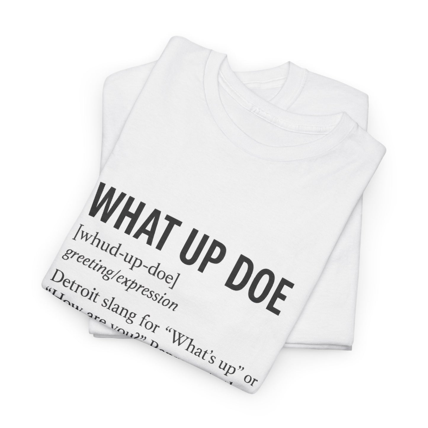 What Up Doe Unisex Heavy Cotton Tee - Detroit Culture Graphic T-Shirt