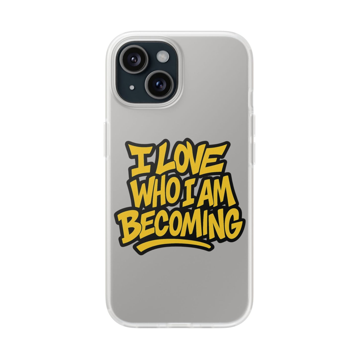 Inspirational Flexi Case - 'I Love Who I Am Becoming'