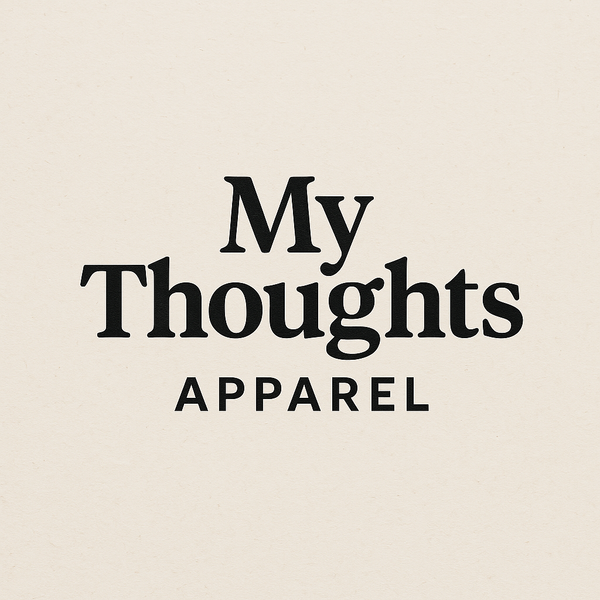 My Thoughts Apparel